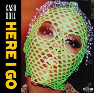 kash doll here i go