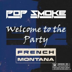 Pop Smoke — Welcome To The Party (Remix) Feat. French Montana