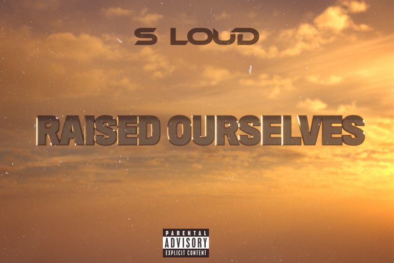 S-Loud Raised Ourselves