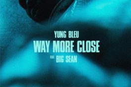 Yung-Bleu-Big-Sean-Way-More-Close