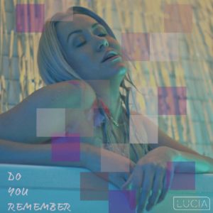 Lucia — Do you Remember
