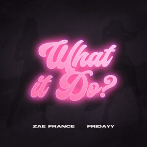 zac france Fridayy what it do