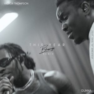 Gunna Joins Forces with Gospel Singer Victor Thompson for "This Year (Blessings)" Remix