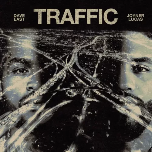 Dave East and Joyner Lucas Ignite the East Coast with Explosive New Single “Traffic”